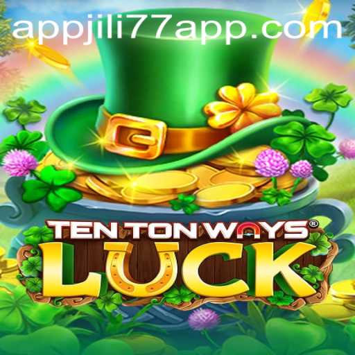 Exploring the Exciting World of TenTonWaysLuck and JILI77 App